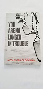 You Are No Longer in Trouble by Nicole Stellon O'Donnell, 9781945680243