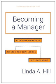 Becoming a Manager (How New Managers Master the Challenges of Leadership) - 9781633696969 by Linda A. Hill, 9781633696969