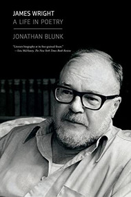 James Wright (A Life in Poetry) - 9780374537937 by Jonathan Blunk, 9780374537937