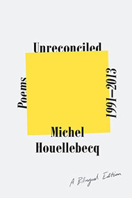Unreconciled (Poems 1991-2013; A Bilingual Edition) - 9780374538071 by Michel Houellebecq, Gavin Bowd, 9780374538071