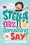 Stella Díaz Has Something to Say - 9781250294104 by Angela Dominguez, Angela Dominguez, 9781250294104