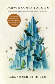 Darwin Comes to Town (How the Urban Jungle Drives Evolution) - 9781250127846 by Menno Schilthuizen, 9781250127846
