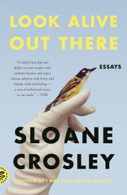 Look Alive Out There (Essays) - 9781250310415 by Sloane Crosley, 9781250310415