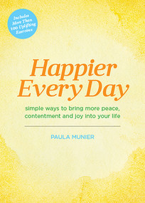 Happier Every Day (Simple ways to bring more peace, contentment and joy into your life) by Paula Munier, 9781948174077