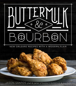 Buttermilk & Bourbon (New Orleans Recipes with a Modern Flair) by Jason Santos, 9781624146299
