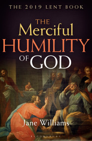 The Merciful Humility of God (The 2019 Lent Book) by Jane Williams, 9781472954817