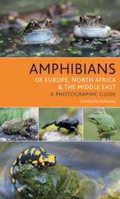 Amphibians of Europe, North Africa and the Middle East (A Photographic Guide) by Christophe Dufresnes, 9781472941374