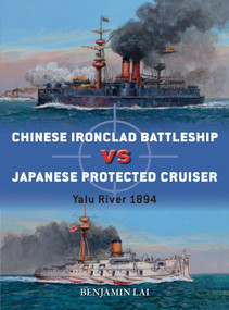 Chinese Battleship vs Japanese Cruiser (Yalu River 1894) by Benjamin Lai, Paul Wright, Alan Gilliland, 9781472828408