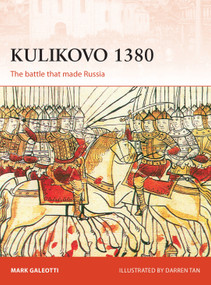 Kulikovo 1380 (The battle that made Russia) by Mark Galeotti, Darren Tan, Paul Kime, Bounford.com, 9781472831217