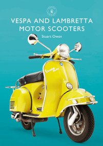 Vespa and Lambretta Motor Scooters by Stuart Owen, 9781784423148