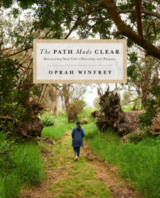 The Path Made Clear (Discovering Your Life's Direction and Purpose) by Oprah Winfrey, 9781250307507