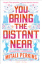 You Bring the Distant Near - 9781250233868 by Mitali Perkins, 9781250233868