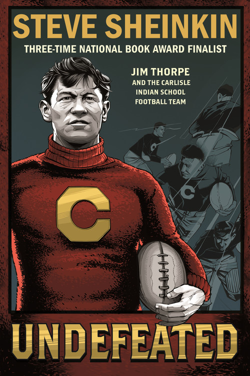 Undefeated: Jim Thorpe and the Carlisle Indian School Football Team - 9781250294470 by Steve Sheinkin, 9781250294470