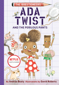 Ada Twist and the Perilous Pants (The Questioneers Book #2) by Andrea Beaty, David Roberts, 9781419734229
