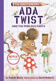 Ada Twist and the Perilous Pants (The Questioneers Chapter Book #2) by Andrea Beaty, David Roberts, 9781419734229
