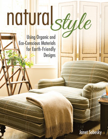 Natural Style (Using Organic and Eco-Conscious Materials for Earth-Friendly Designs) by Janet Sobesky, 9781580118293