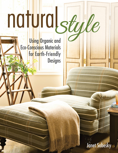 Natural Style (Using Organic and Eco-Conscious Materials for Earth-Friendly Designs) by Janet Sobesky, 9781580118293
