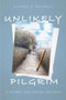 Unlikely Pilgrim (A Journey into History and Faith) by Alfred Regnery, 9780825308871