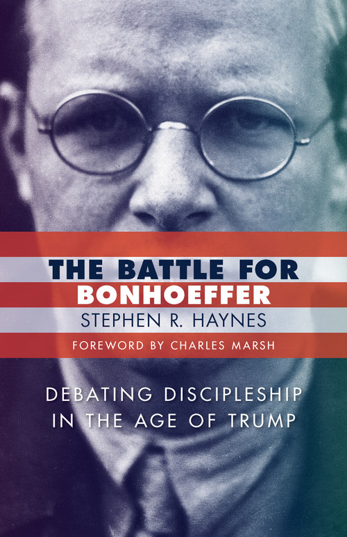 The Battle for Bonhoeffer by Stephen R. Haynes, 9780802876010