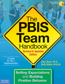 The PBIS Team Handbook (Setting Expectations and Building Positive Behavior) by Char Ryan, Beth Baker, 9781631983757