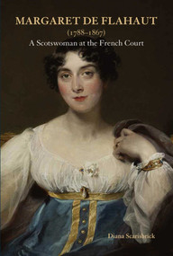 Margaret de Flahaut (1788-1867) (A Scotswoman at the French Court) by Diana Scarisbrick, 9781898565161