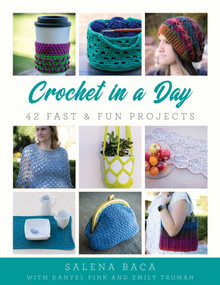 Crochet in a Day (42 Fast & Fun Projects) by Salena Baca, Danyel Pink, Emily Truman, 9780811737081