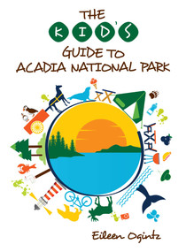 The Kid's Guide to Acadia National Park by Eileen Ogintz, 9781608939848