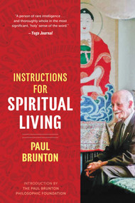 Instructions for Spiritual Living by Paul Brunton, Paul Brunton Philosophic Foundation, 9781620558041