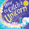 How to Catch a Unicorn by Adam Wallace, Andy Elkerton, 9781492669739
