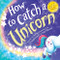 How to Catch a Unicorn by Adam Wallace, Andy Elkerton, 9781492669739