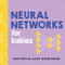Neural Networks for Babies by Chris Ferrie, Dr. Sarah Kaiser, 9781492671206