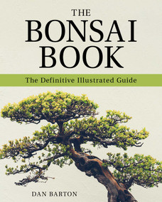 The Bonsai Book (The Definitive Illustrated Guide) by Dan Barton, 9781631583797