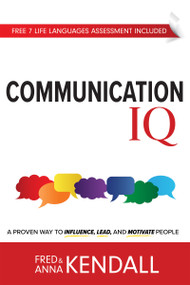 Communication IQ (A Proven Way to Influence, Lead, and Motivate People) by Fred Kendall, Anna Kendall, 9781641232098