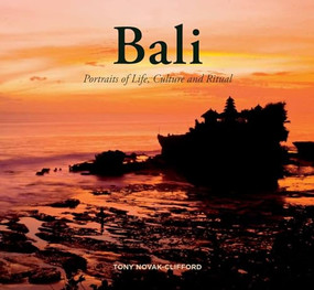 Bali: Portraits of Life, Culture and Ritual by Tony Novak-Clifford, 9780692175033