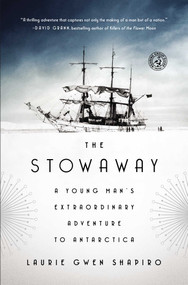The Stowaway (A Young Man's Extraordinary Adventure to Antarctica) - 9781476753874 by Laurie Gwen Shapiro, 9781476753874