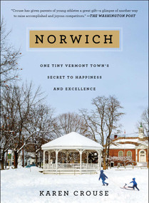 Norwich (One Tiny Vermont Town's Secret to Happiness and Excellence) - 9781501119903 by Karen Crouse, 9781501119903