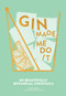 Gin Made Me Do It (60 Beautifully Botanical Cocktails) by Jassy Davis, 9781449499709