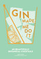 Gin Made Me Do It (60 Beautifully Botanical Cocktails) by Jassy Davis, 9781449499709