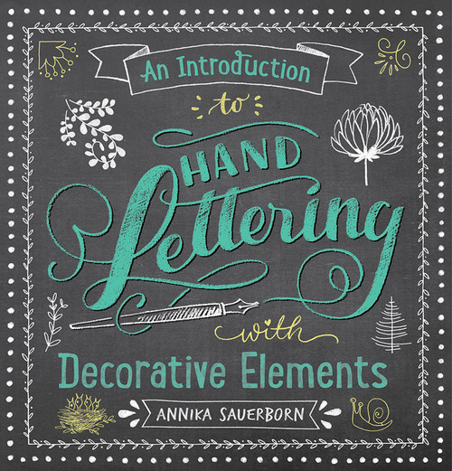 An Introduction to Hand Lettering with Decorative Elements by Annika Sauerborn, 9780486833934