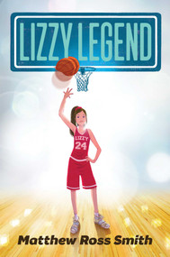 Lizzy Legend by Matthew Ross Smith, 9781534420243