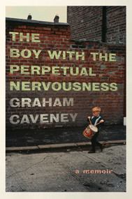 The Boy with the Perpetual Nervousness (A Memoir) - 9781501165986 by Graham Caveney, 9781501165986
