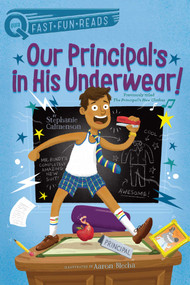 Our Principal's in His Underwear! (A QUIX Book) by Stephanie Calmenson, Aaron Blecha, 9781481466721