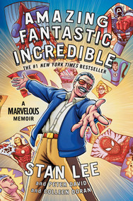 Amazing Fantastic Incredible (A Marvelous Memoir) by Stan Lee, Peter David, Colleen Doran, 9781501107764