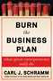 Burn the Business Plan (What Great Entrepreneurs Really Do) - 9781476794372 by Carl J. Schramm, 9781476794372