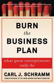 Burn the Business Plan (What Great Entrepreneurs Really Do) - 9781476794372 by Carl J. Schramm, 9781476794372