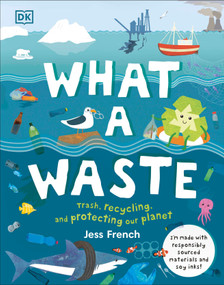 What a Waste (Trash, Recycling, and Protecting our Planet) by Jess French, 9781465481412