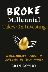 Broke Millennial Takes On Investing (A Beginner's Guide to Leveling Up Your Money) by Erin Lowry, 9780143133643