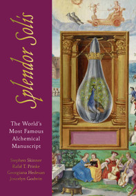 Splendor Solis (The World's Most Famous Alchemical Manuscript) by Dr. Stephen Skinner, Dr. Rafal T. Prinke, Georgiana Hedesan, Joscelyn Godwin, 9781786782052