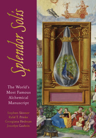 Splendor Solis (The World's Most Famous Alchemical Manuscript) by Dr. Stephen Skinner, Dr. Rafal T. Prinke, Georgiana Hedesan, Joscelyn Godwin, 9781786782052
