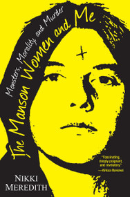 The Manson Women and Me (Monsters, Morality, and Murder) - 9780806538594 by Nikki Meredith, 9780806538594